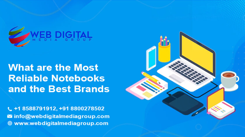 What are The Most Reliable notebooks and The Best Brands